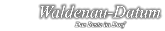 Waldenau-Datum Das Beste im Dorf